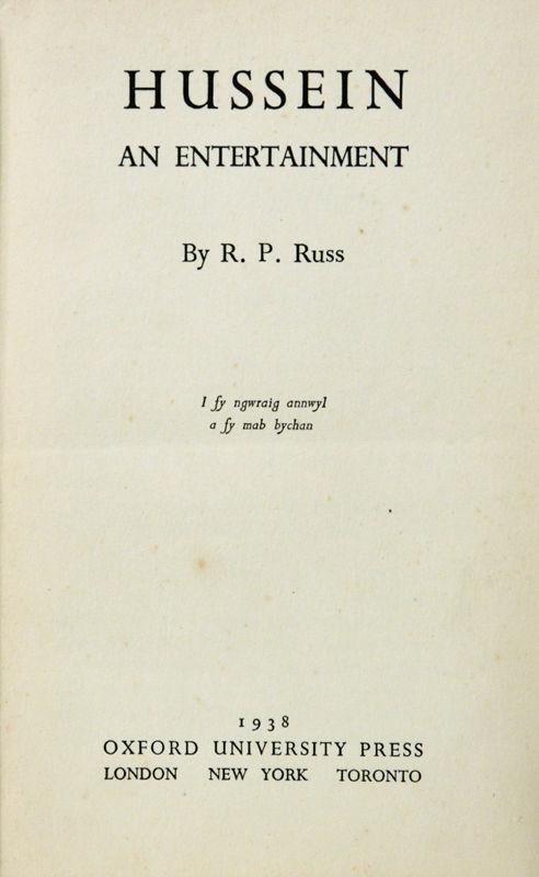 49. RUSS (Richard Patrick). Hussein An Entertainment. 8vo. [190 x 125 x 40]. iv, 302 pp. Bound in publisher's black cloth, with lettering in light green to the spine.
