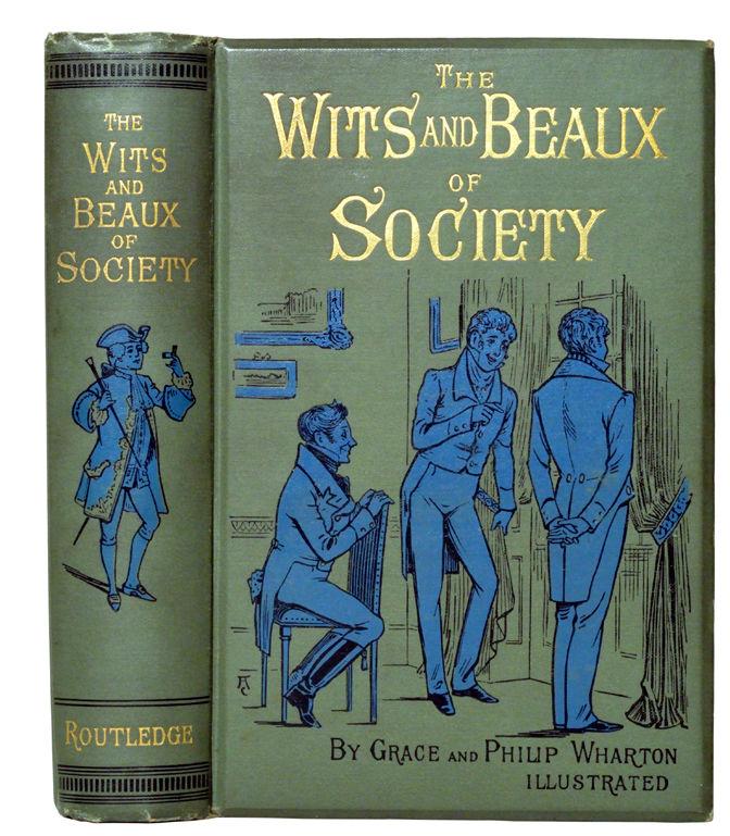 Preliminaries and edges slightly foxed but a fine copy. 60. WHARTON (Grace and Philip) - pseud. The Wits and Beaux of Society. By Grace and Philip Wharton [i.e. Mrs Katharine Thomson and J. C.