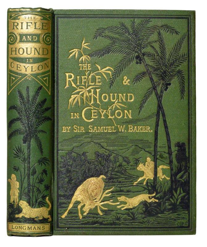 4. BAKER (Samuel W.). The Rifle & Hound in Ceylon. Woodcut frontispiece and five plates. 8vo. [195 x 125 x 35 mm]. xxiii, 353, 12 pp.