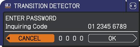 1-2 Use the / buttons on the TRANSITION DETECTOR on/off menu to select ON. Select ON and the current angle and MIRROR setting will be recorded. The ENTER NEW PASSWORD box (small) will be displayed.