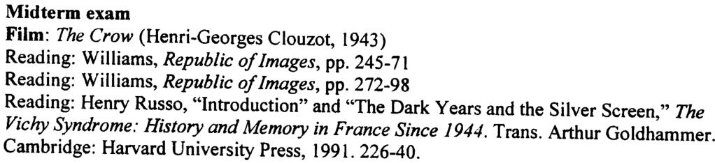 20 22 24 27 29 31 Midterm exam Film: The Crow (Henri-Georges Clouzot, 1943) Reading: Williams, Republic of Images, pp. 245-71 Reading: Williams, Republic of Images, pp.