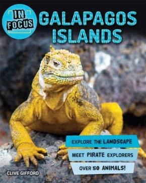 KINGFISHER FEBRUARY 2018 JUVENILE NONFICTION / ANIMALS CLIVE GIFFORD In Focus: Galapagos Islands Trek across the incredible Galapagos Islands, come face to face with the wildlife, and discover the