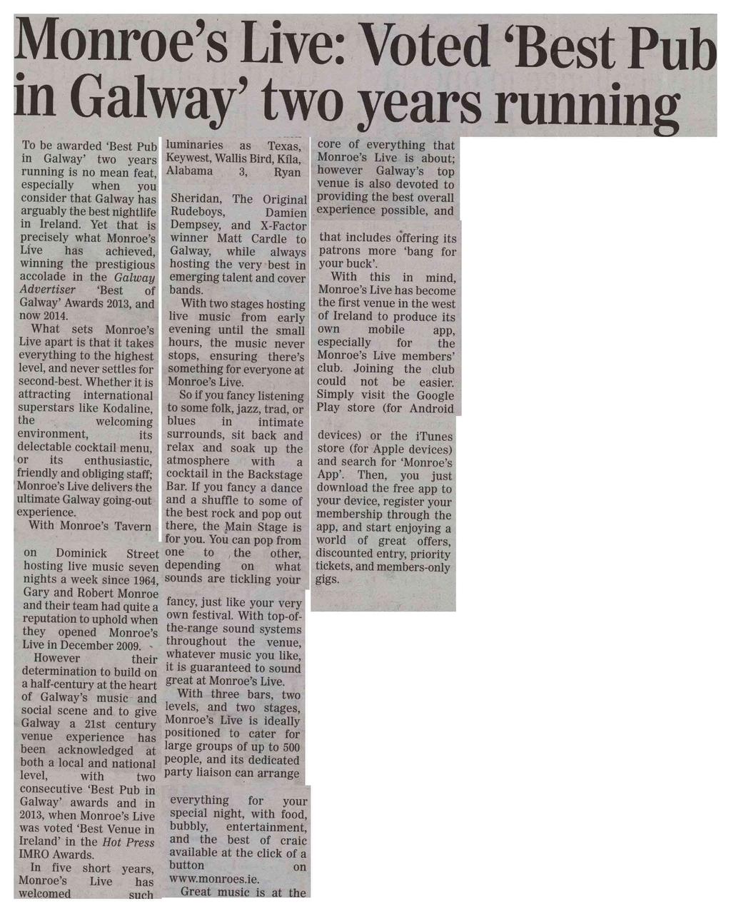 Yet that is precisely what Monroe s Live has achieved, winning the prestigious accolade in the Galway Advertiser Best of Galway Awards 2013, and now 2014.