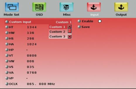 7.8.3 The Input Functions Screen Figure 23: Input Functions Setting Function Default Custom Input Custom Input from Custom 1 to custom 4 Custom 1 HT Horizontal Total 1344 HW Horizontal sync pulse