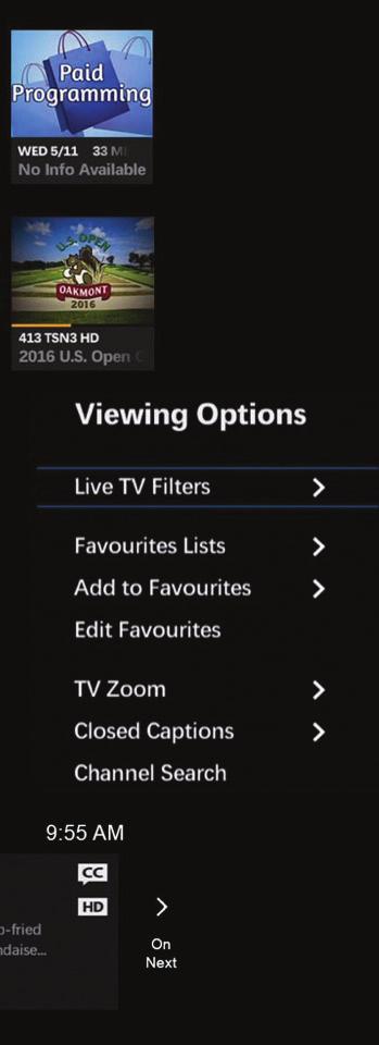 The left arrow brings up the main menu, giving you quick access to your recordings, TV apps, search, and settings. To see what s on right now, just press the down arrow.