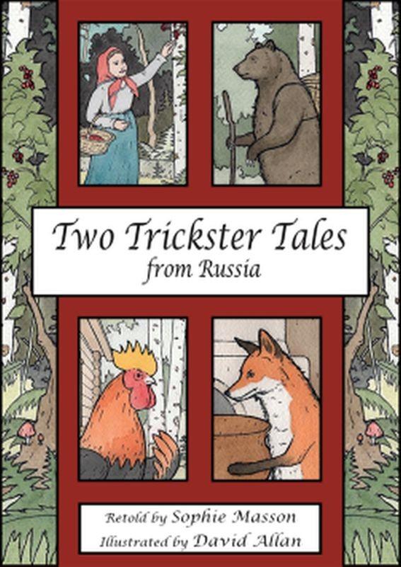 TWO TRICKSTER TALES FROM RUSSIA TEACHERS' NOTES Copyright Notice: These Teachers' Notes are available free of charge for use and study within schools but may not be reproduced(either in whole or in