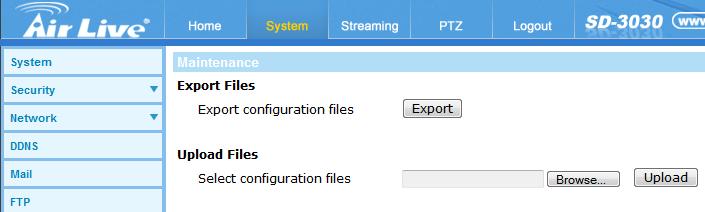 - Export Files Users can save the system settings by exporting the configuration file (.bin) to a specified location for future use.