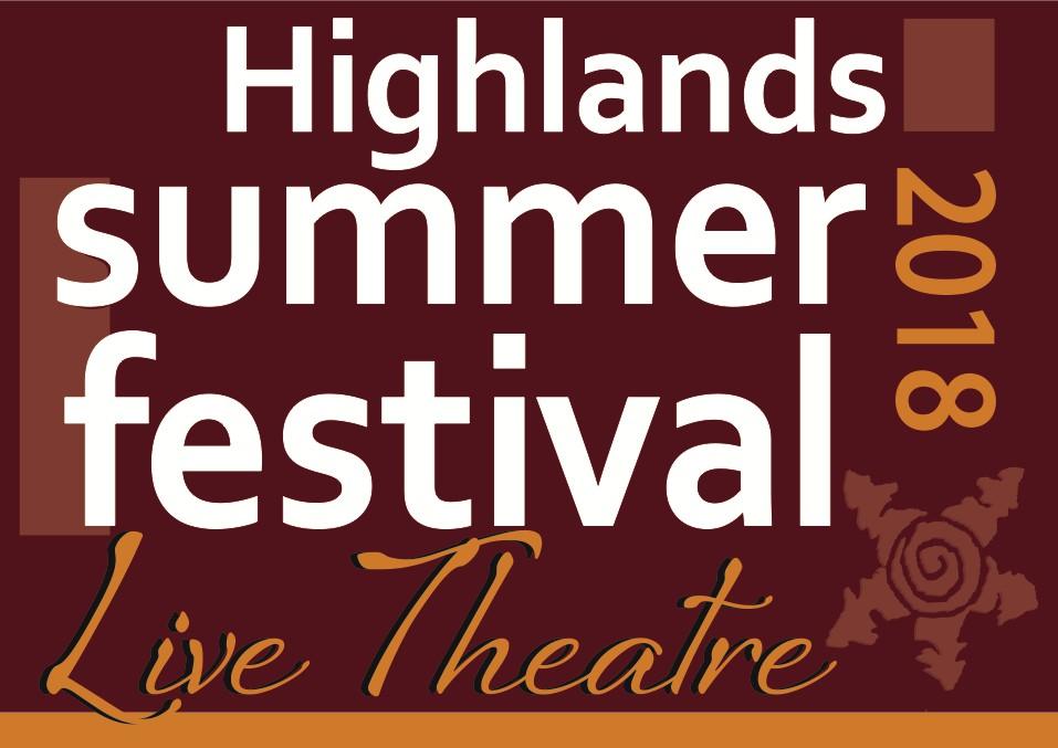 Highlands Summer Festival Scot Denton Artistic Producer Melissa Stephens Executive Producer 2018 Audition Information Romeo and Juliet Cliffhanger The Dining Room Early Stages An apprenticeship