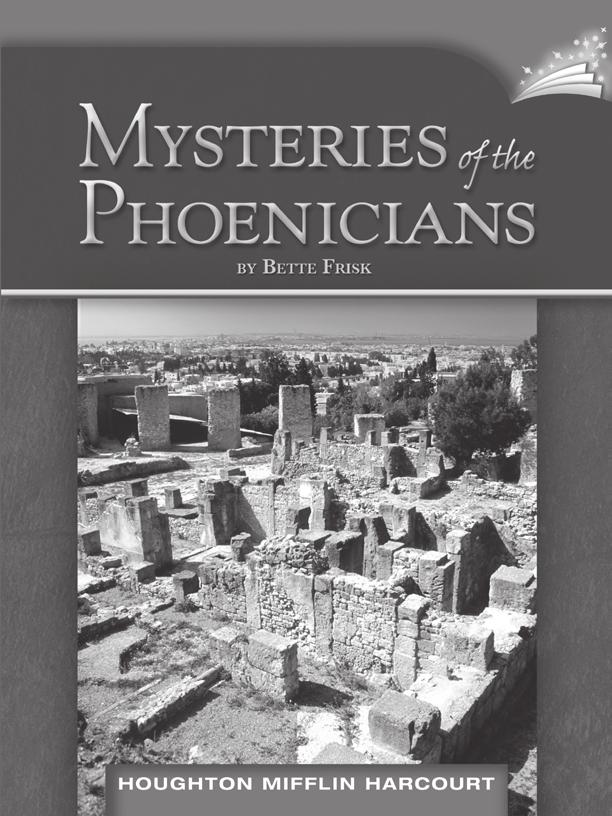 LESSON 19 TEACHER S GUIDE Mysteries of the Phoenicians by Bette Frisk Fountas-Pinnell Level Z Informational Text Selection Summary Sailors, traders, resource experts, artisans: These were the