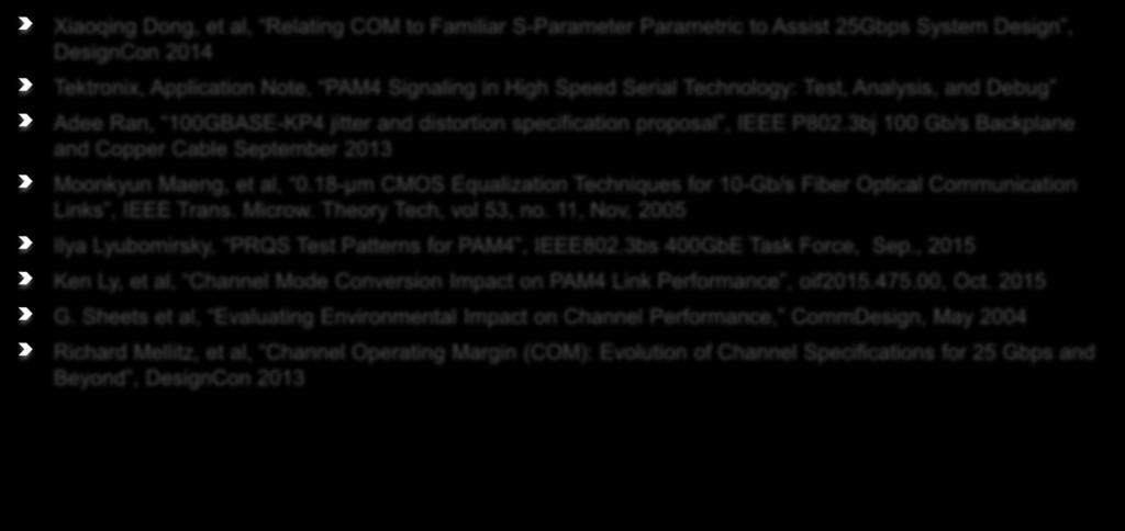 References (4) Xiaoqing Dong, et al, Relating COM to Familiar S-Parameter Parametric to Assist 25Gbps System Design, DesignCon 2014 Tektronix, Application Note, PAM4 Signaling in High Speed Serial