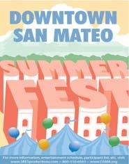 San Mateo's Downtown SummerFest June 20 & 21, 2015 Location: B Street ~ Tilton to 6th Ave, San Mateo Expected Attendance: 20,000 Join us for our 3rd Annual Downtown San Mateo SummerFest!