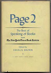 BROWN, Francis, edited by. Page 2: The Best of Speaking of Books from The New York Times Book Review. New York: Holt, Rinehart and Winston (1969). First edition.