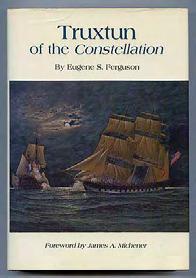 Truxtun of the Constellation: The Life of Commodore Thomas Turxtun, U.S. Navy 1755-1822. MD: Naval Institute Press 1982.