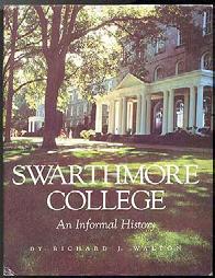 .. $30 WALTON, Richard J. Swarthmore Colege: An Informal History. Pennsylvania: Swarthmore College (1986).