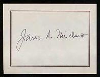 MICHENER, James A. Autograph Signa- ture. Detachable label. Fine. Autographed by Michener. #363485... $50 MICHENER, James A.