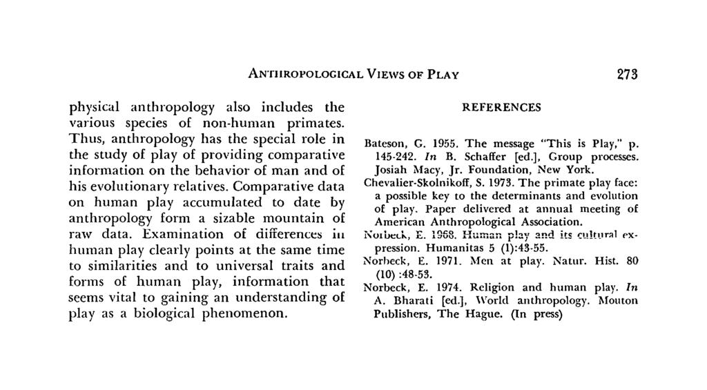 ANTHROPOLOGICAL VIEWS OF PLAY 273 physical anthropology also includes the various species of non-human primates.