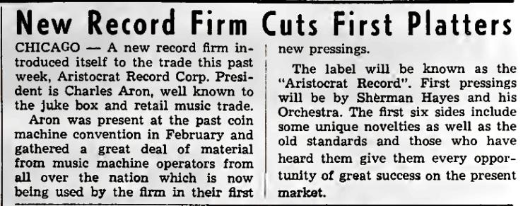 Aristocrat/Chess Records by Frank Daniels When Aristocrat Records began in early April, 1947, the firm had several partners.