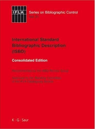 International Standard Bibliographic Description (ISBD) Developed by the International Federation of Library Associations and Institutions (IFLA) Prior to 2007 when the consolidated edition of the