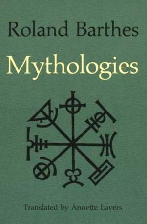 Roland Barthes Mythologies Mythologies is a book by Roland Barthes,