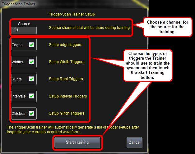 Training TriggerScan Getting Started Manual The TriggerScan Trainer inspects a currently acquired waveform and automatically builds a list of common trigger setups used to find rare events.