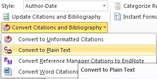 96 Convert to plain text This function converts all citations and the bibliography to plain text, which you can edit with Word.