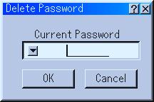 Type the same password again. Highlight "OK" on the Enter the Password screen and press the ENTER button. Your password will be assigned. Delete To delete your password: 1.