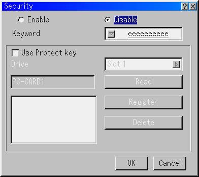 Security The Security function enables you to protect your projector so that the projector will not project a signal unless you enter a keyword.