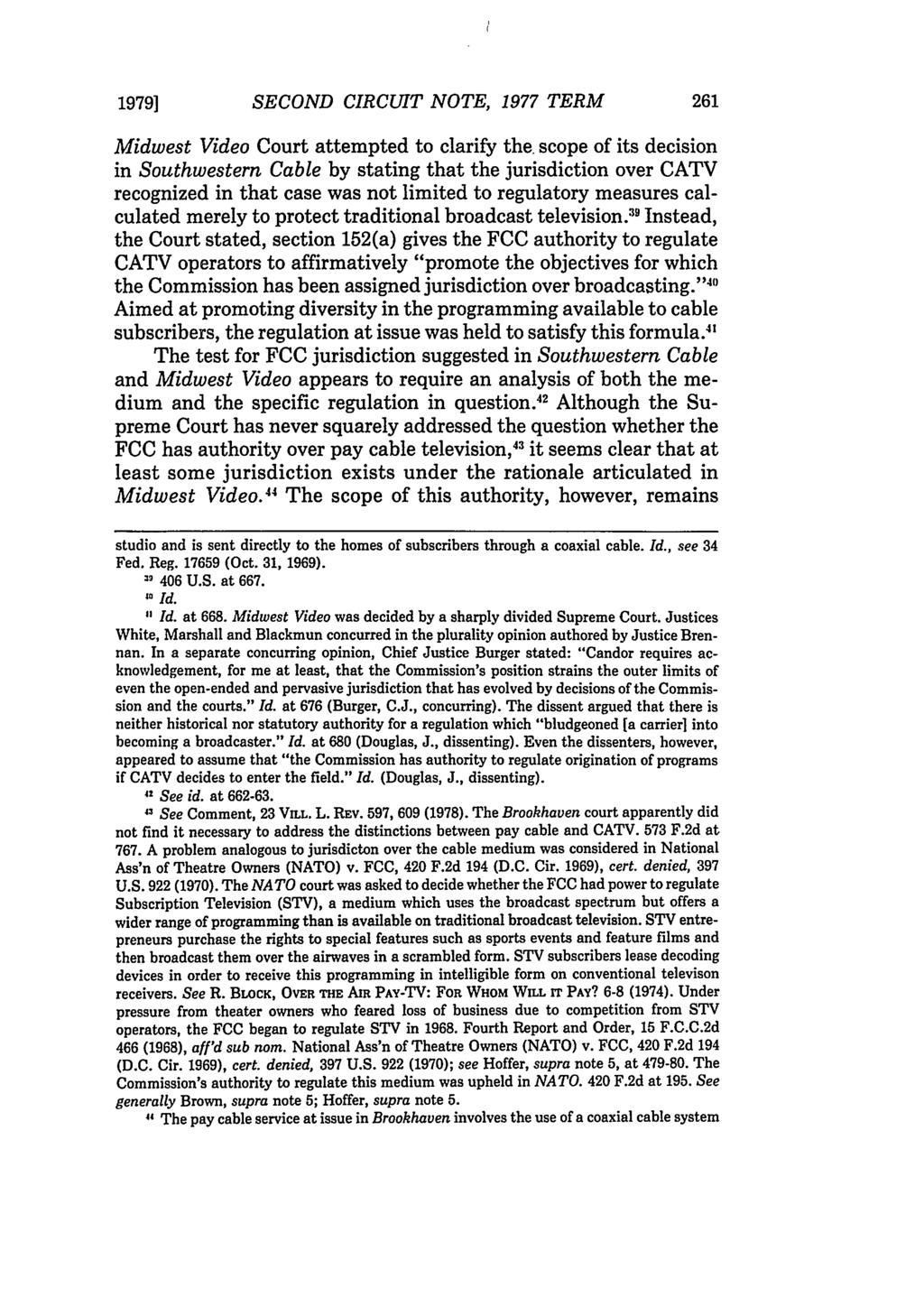 1979] SECOND CIRCUIT NOTE, 1977 TERM Midwest Video Court attempted to clarify the scope of its decision in Southwestern Cable by stating that the jurisdiction over CATV recognized in that case was
