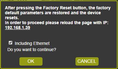 The following window appears: Figure 64: The Device Settings Page The Reset Device Window Check the box next to Including Ethernet to reset Ethernet parameters as