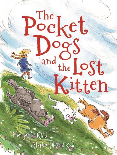 Teachers Notes OMNIBUS BOOKS The Pocket Dogs and the Lost Kitten Written by Margaret Wild Illustrated by Stephen Michael King OMNIBUS BOOKS Category Title Author Illustrator Picture Book The Pocket