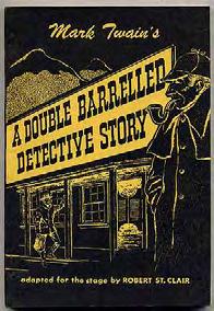 CLAIR, Robert. (Mark Twain). Mark Twain's A Double Barrelled Detective Story: A Mystery-Comedy in Three Acts.