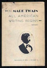 CLARK, Byron H. "In Mark Twain All American Writing Begins"... Hemingway: The Minds of Men: Volume III. Dayton, Ohio: Mead (1967). First edition. Limited edition book number 1767 embossed on rear fly.