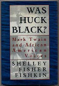 FISHKIN, Shelley Fisher. Was Huck Black?: Mark Twain and African American Voices. New York: Oxford Press 1993. First edition.