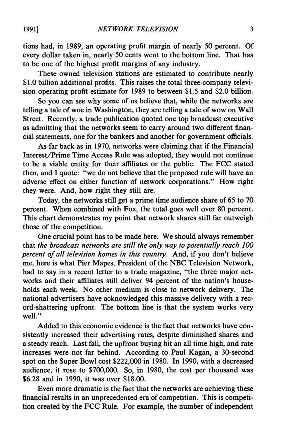 1991] NETWORK TELEVISION tions had, in 1989, an operating profit margin of nearly 50 percent. Of every dollar taken in, nearly 50 cents went to the bottom line.