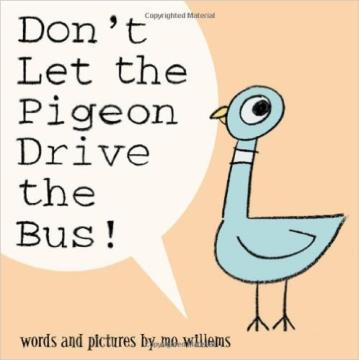 Don t Let the Pigeon Drive the Bus! By Mo Williems When a bus driver takes a break from his route, a very unlikely volunteer springs up to take his place-a pigeon!