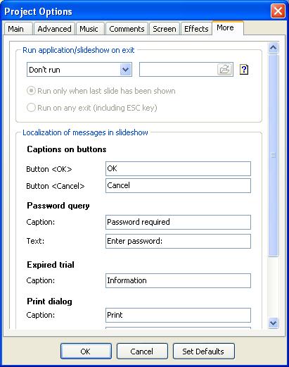 More Tab In More Tab you can see the following options. There are two sections here: Run application/slideshow on exit and Localization of messages in slideshow.