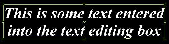typed in. Once you have entered your text, the text box can be altered in size using its sizing handles.