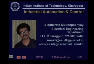 INDIAN INSTITUTE OF TECHNOLOGY KHARAGPUR NPTEL ONLINE CERTIFICATION COURSE On Industrial Automation and Control By Prof. S.