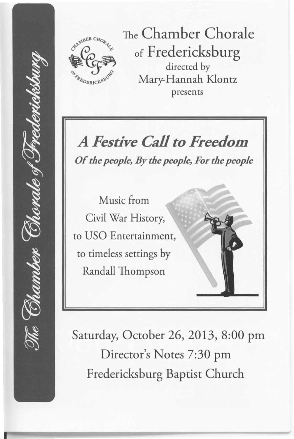 The Chamber Chorale of Fredericksburg directed by Mary-Hannah Klontz presents A Festive Call to Freedom Of the people) By the people) For the people Music from Civil