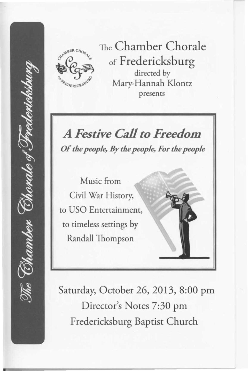 The Chamber Chorale of Fredericksburg directed by Mary- Hannah Klontz presents A Festive Call to Freedom Of the people, By the people, For the people Music from Civil
