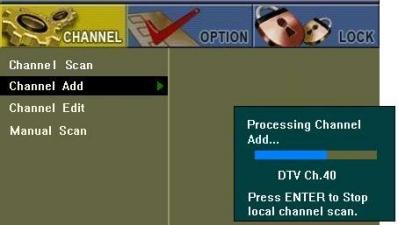 Press ENTER or MENU to return the previous menu. A-2. Channel Add 1. Go to Channel Add using DOWN or UP. 2.