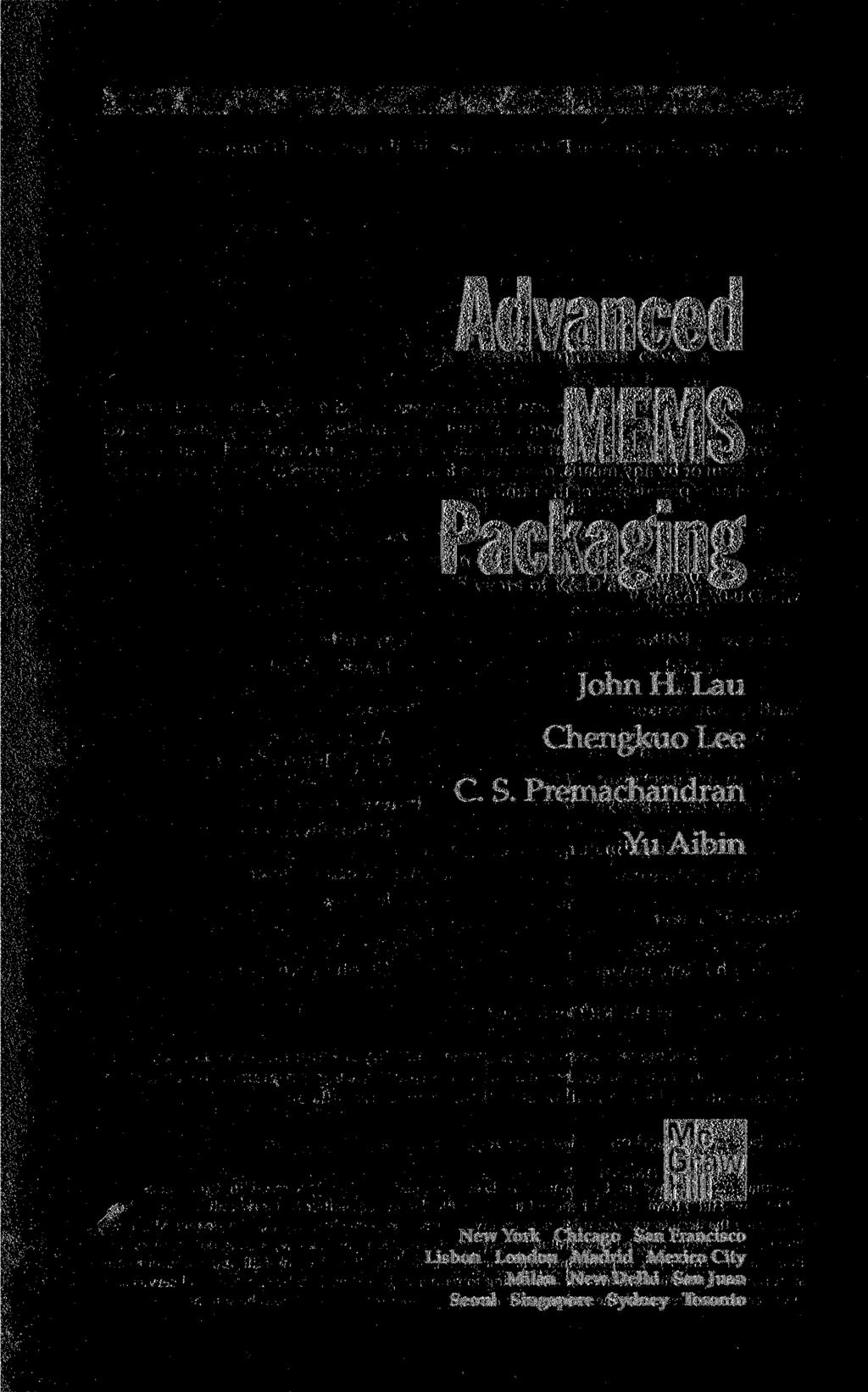 Advanced MEMS Packaging John H. Lau Chengkuo Lee C. S.
