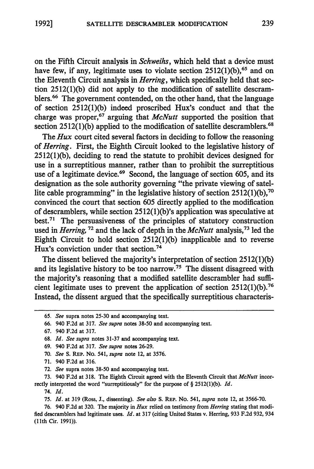19921 SATELLITE DESCRAMBLER MODIFICATION on the Fifth Circuit analysis in Schweihs, which held that a device must have few, if any, legitimate uses to violate section 2512(1)(b), 65 and on the