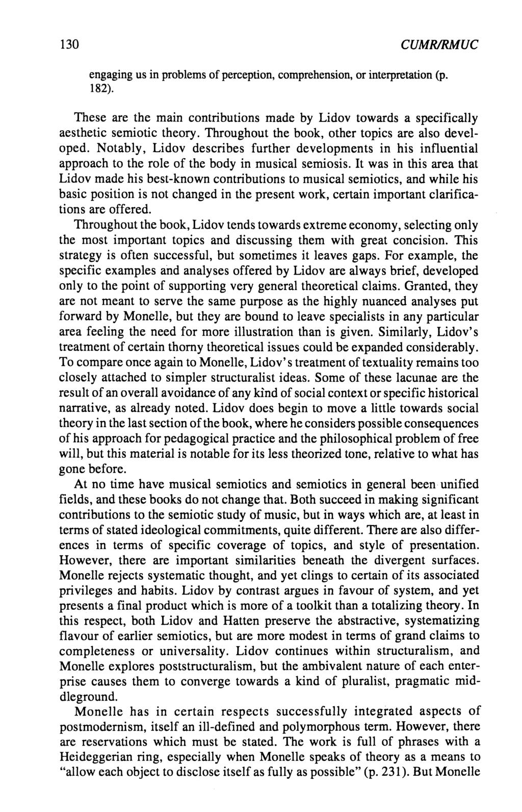 130 CUMRmMUC engaging us in problems of perception, comprehension, or interpretation (p. 182). These are the main contributions made by Lidov towards a specifically aesthetic semiotic theory.