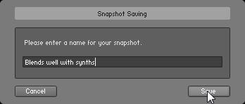 KONTAKT Snapshots Loading a Snapshot From the Snapshot Menu Saving a Snapshot 3. Enter a Snapshot name (e.g. Blends well with synths) and click Save.
