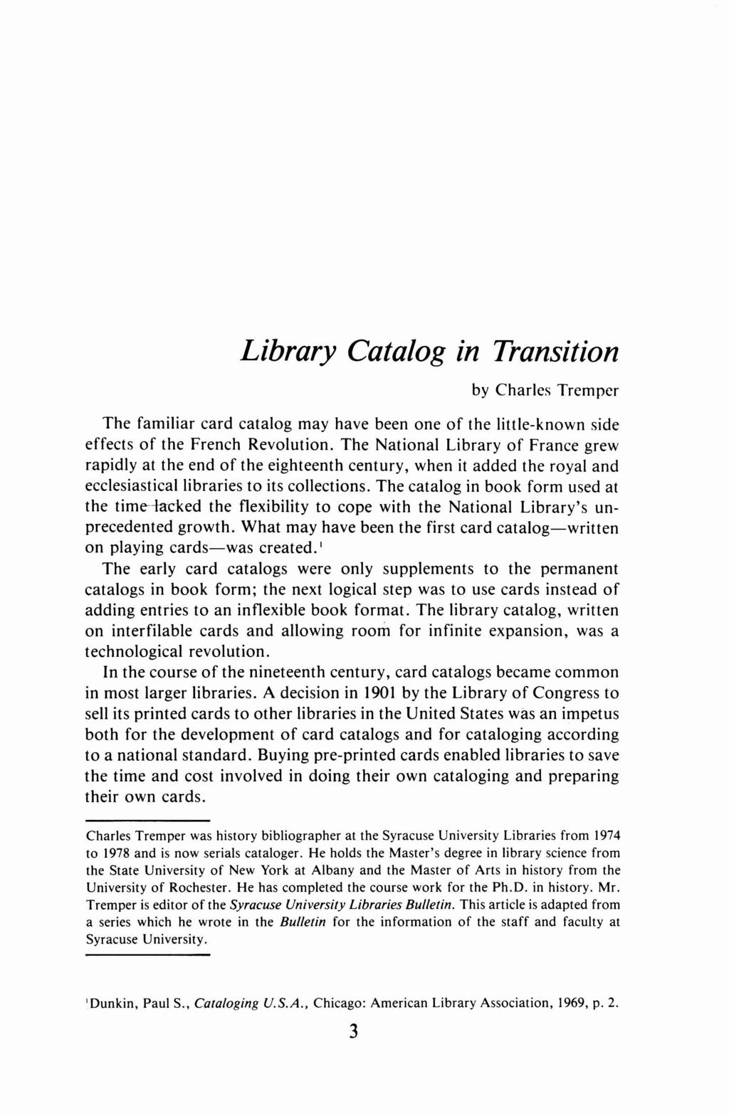 Library Catalog in Transition by Charles Tremper The familiar card catalog may have been one of the little-known side effects of the French Revolution.