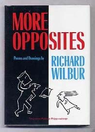 WILBUR, Richard. More Opposites. New York: Harcourt, Brace Jovanovich Publishers (1991). First edition. Fine in fine dustwrapper. Signed by the author. #311344... $40 WILBUR, Richard. More Opposites. New York: Harcourt, Brace Jovanovich Publishers (1991). First edtion.