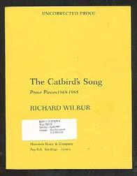 .. $28 (Anthology) WILBUR, Richard. The Catbird's Song: Prose Pieces 1963-1995. New York: Harcourt Brace & Company (1997). Uncorrected proof.