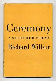 .. $800 WILBUR, Richard. Ceremony and Other Poems. New York: Harcourt, Brace and Company (1950). First edition.