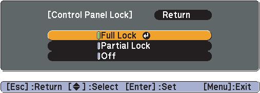 3. Select Full Lock (to lock all projector buttons) or Partial Lock (to lock all buttons except the Ppower button) and press Enter. 4. Select Yes and press Enter to confirm the setting. 5.